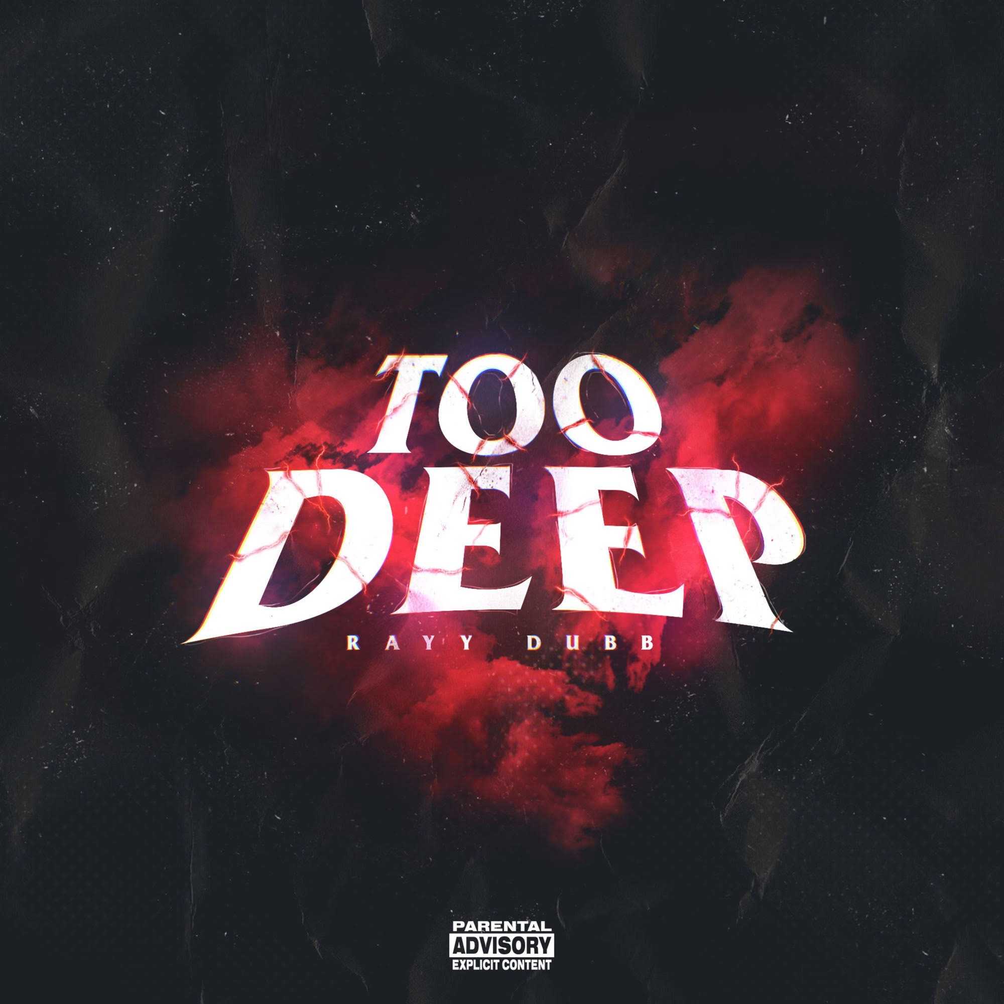 Rayy Dubb - Too Deep